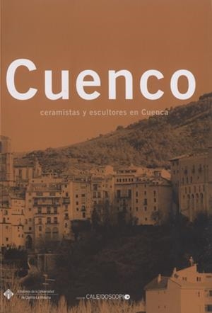 CUENCO, CERAMISTAS Y ESCULTORES DE CUENCA | 9788484276715 | ALCALDE TRIGUERO, FERNANDO