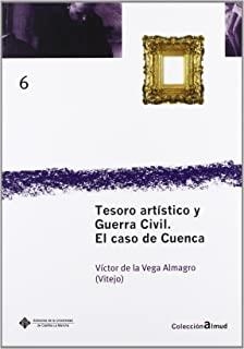 TESORO ARTÍSTICO Y GUERRA CIVIL. EL CASO DE CUENCA | 9788484275206 | VEGA ALMAGRO, VÍCTOR DE LA