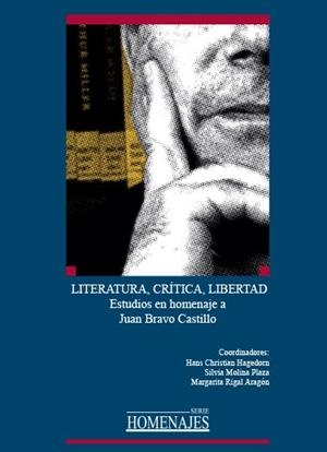 LITERATURA, CRÍTICA, LIBERTAD. ESTUDIOS EN HOMENAJE A JUAN BRAVO CASTILLO | 9788490444030