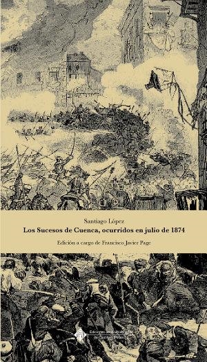 SUCESOS DE CUENCA, OCURRIDOS EN JULIO DE 1874, LOS | 9788490440971 | PAGE MARTÍNEZ, FRANCISCO JAVIER