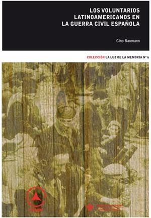 VOLUNTARIOS LATINOAMERICANOS EN LA GUERRA CIVIL ESPAÑOLA, LOS | 9788484276432 | BAUMANN, GEROLD GINO