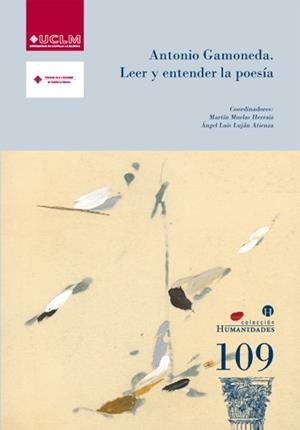 ANTONIO GAMONEDA. LEER Y ENTENDER LA POESÍA | 9788484276906 | MUELAS HERRÁIZ, MARTÍN / LUJÁN ATIENZA, ÁNGEL LUIS