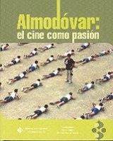 ALMODOVAR : EL CINE COMO PASIÓN | 9788484273400 | VÁZQUEZ VARELA, CARMEN / ZURIÁN, FRAN A.