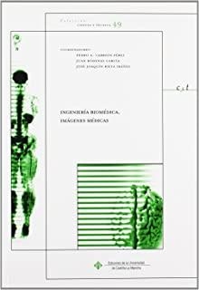 INGENIERÍA BIOMÉDICA. IMÁGENES MÉDICAS | 9788484274261 | CARRIÓN PÉREZ, PEDRO / RÓDENAS GARCÍA, JUAN / RIETA IBAÑEZ, JOSÉ JOAQUÍN