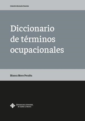 DICCIONARIO DE TÉRMINOS OCUPACIONALES | 9788490443606 | MORO PERALTA, BLANCA