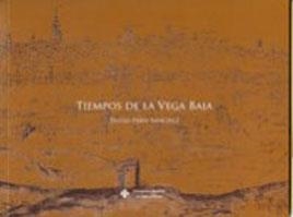 TIEMPOS DE LA VEGA BAJA | 9788484276272 | PERIS SÁNCHEZ, DIEGO