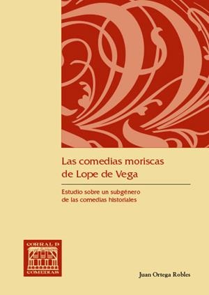 COMEDIAS MORISCAS DE LOPE DE VEGA, LAS | 9788490443187 | ORTEGA ROBLES, JUAN