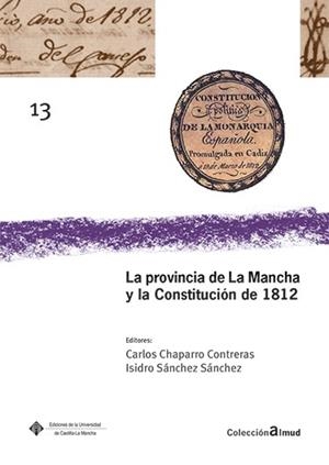 PROVINCIA DE LA MANCHA Y LA CONSTITUCIÓN DE 1812, LA | 9788490443118