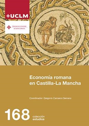 ECONOMÍA ROMANA EN CASTILLA-LA MANCHA | 9788490443675