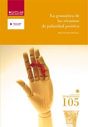 GRAMÁTICA DE LOS TÉRMINOS DE POLARIDAD POSITIVA, LA | 9788484276920 | GONZÁLEZ RODRÍGUEZ, RAQUEL