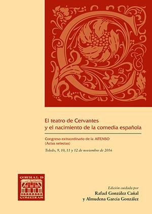 TEATRO DE CERVANTES Y EL NACIMIENTO DE LA COMEDIA ESPAÑOLA, EL | 9788490442999 | CONGRESO EXTRAORDINARIO DE LA AITENSO