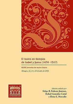 TEATRO EN TIEMPOS DE ISABEL Y JUANA ( 1474-1517), EL | 9788490442685