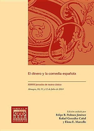 DINERO Y LA COMEDIA ESPAÑOLA, EL | 9788490442265 | PEDRAZA JIMÉNEZ, FELIPE B. / GONZÁLEZ CAÑAL, RAFAEL / MARCELLO (ITALIA), ELENA ELISABETTA