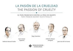 PASIÓN DE LA CRUELDAD, EL PAPA FRANCISCO CONTRA LA PENA DE MUERTE, LA / THE PASSION OF CRUELTY, POPE FRANCIS AGAINST DEATH PENALTY | 9788490442319