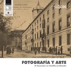 FOTOGRAFÍA Y ARTE. IV ENCUENTRO HISTORIA DE LA FOTOGRAFÍA EN CASTILLA-LA MANCHA, GUADALAJARA, 2010) | 9788484278726