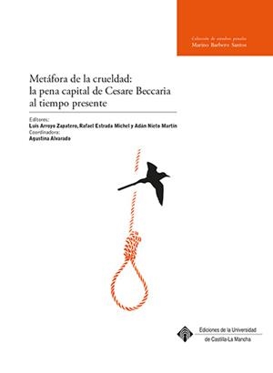 METÁFORA DE LA CRUELDAD: LA PENA CAPITAL DE CESARE BECCARIA AL TIEMPO PRESENTE | 9788490442784