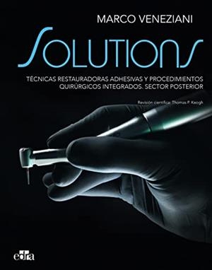 SOLUTIONS. TÉCNICAS RESTAURADORAS ADHESIVAS Y PROCEDIMIENTOS QUIRÚRGICOS INTEGRADOS... | 9788418706394 | VENEZIANI, MARCO