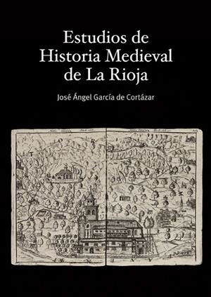 ESTUDIOS DE HISTORIA MEDIEVAL DE LA RIOJA | 9788496487406 | GARCÍA DE CORTÁZAR Y RUIZ DE AGUIRRE, JOSÉ ÁNGEL
