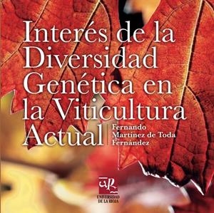 INTERÉS DE LA DIVERSIDAD GENÉTICA EN LA VITICULTURA ACTUAL | 9788496487079 | MARTÍNEZ DE TODA FERNÁNDEZ, FERNANDO