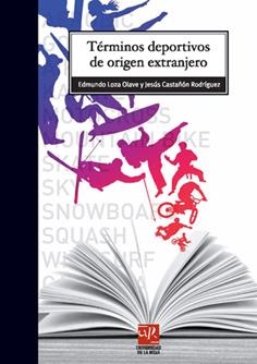 TÉRMINOS DEPORTIVOS DE ORIGEN EXTRANJERO | 9788496487574 | LOZA OLAVE, EDMUNDO / CASTAÑÓN RODRÍGUEZ, JESÚS