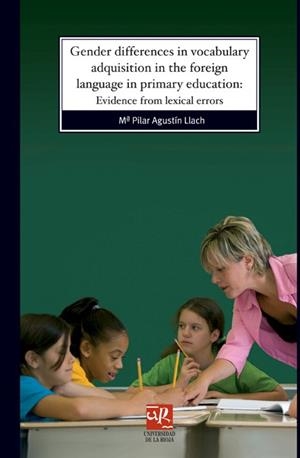 GENDER DIFFERENCES IN VOCABULARY ADQUISITION IN THE FOREIGN LANGUAGE IN PRIMARY EDUCATION | 9788496487383 | AGUSTÍN LLACH, Mª PILAR
