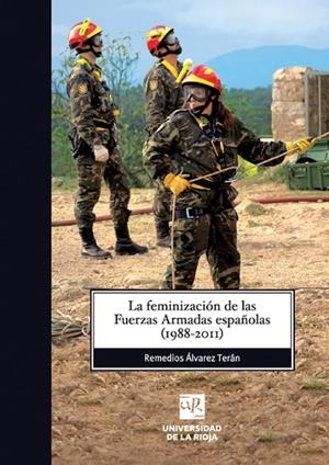 FEMINIZACIÓN DE LAS FUERZAS ARMADAS ESPAÑOLAS (1988-2011), LA | 9788496487796 | ÁLVAREZ TERÁN, REMEDIOS