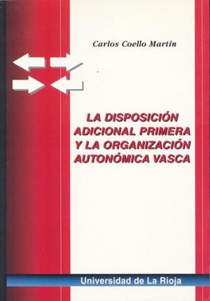DISPOSICIÓN ADICIONAL PRIMERA Y LA ORGANIZACIÓN AUTONÓMICA VASCA, LA | 9788488713377 | COELLO MARTÍN, CARLOS