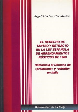 DERECHO DE TANTEO Y RETRACTO EN LA LEY ESPAÑOLA DE ARRENDAMIENTOS RÚSTICOS DE 1980, EL | 9788488713827 | SÁNCHEZ HERNÁNDEZ, ÁNGEL