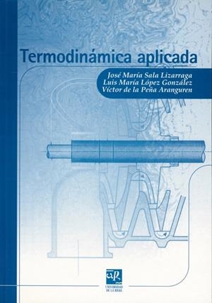 TERMODINÁMICA APLICADA | 9788495301260 | SALA LIZARRAGA, JOSÉ MARÍA / LÓPEZ GONZÁLEZ, LUIS MARÍA / DE LA PEÑA, VICTOR