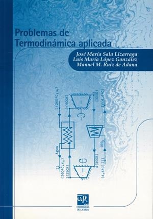 PROBLEMAS DE TERMODINÁMICA APLICADA | 9788495301284 | SALA LIZARRAGA, JOSÉ MARÍA / LÓPEZ GONZÁLEZ, LUIS MARÍA / RUIZ DE ADANA, MANUEL M.