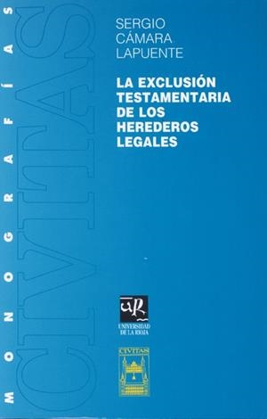 EXCLUSIÓN TESTAMENTARIA DE LOS HEREDEROS LEGALES, LA | 9788447014217 | CÁMARA LAPUENTE, SERGIO