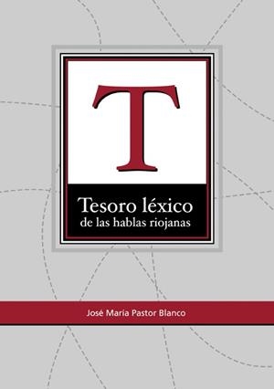 TESORO LÉXICO DE LAS HABLAS RIOJANAS | 9788495301970 | PASTOR BLANCO, JOSÉ MARÍA