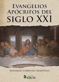 EVANGELIOS APOCROFICOS DEL SIGLO XXI | 9788417924690 | LORENZO, EUDARDO