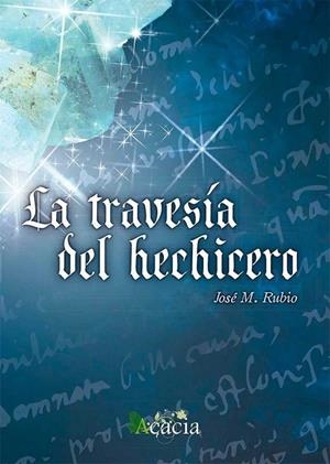 TRAVESÍA DEL HECHICERO, LA | 9788416704668 | RUBIO BEJARANO, JOSÉ MIGUEL