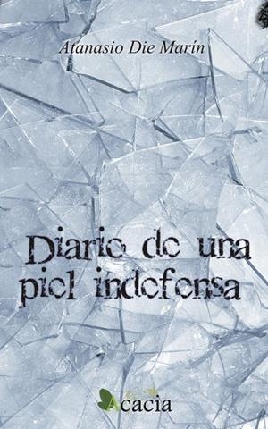 DIARIO DE UNA PIEL INDEFENSA | 9788499484891 | DIE MARÍN, ATANASIO