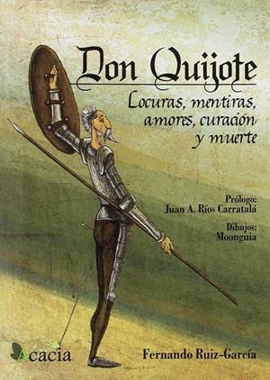 DON QUIJOTE: LOCURAS, MENTIRAS, AMORES, CURACIÓN Y MUERTE | 9788416704606 | RUIZ-GARCÍA, FERNANDO