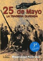 25 DE MAYO. LA TRAGEDIA OLVIDADA | 9788417577858 | PÉREZ OCA, MIGUEL ÁNGEL