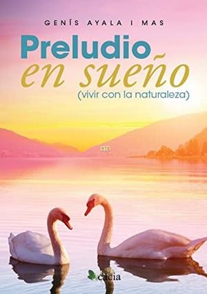 PRELUDIO EN SUEÑO (VIVIR CON LA NATURALEZA) | 9788418573552 | AYALA I MAS, GENÍS