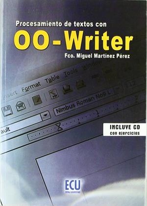 PROCESAMIENTO DE TEXTOS CON 00-WRITER | 9788484547426 | MARTÍNEZ PÉREZ, FRANCISCO MIGUEL / BENAVENT VICTORIA, ALFONSO / IBORRA BAEZA, IGNACIO / MORALES BENA