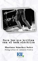 PARA LOS QUE BRILLAN CON EL BESO ELÉCTRICO | 9788417577971 | SANCHEZ SOLER, MARIANO