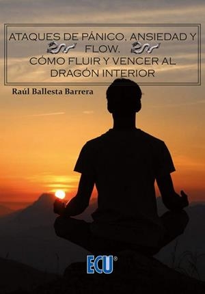ATAQUES DE PÁNICO, ANSIEDAD Y FLOW. | 9788417577728 | BALLESTA BARRERA, RAÚL