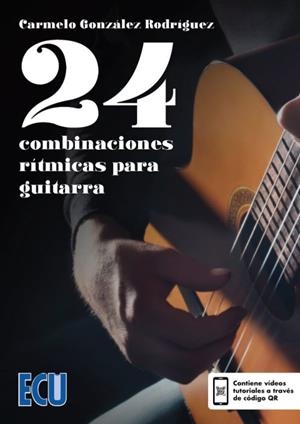24 COMBINACIONES RÍTMICAS PARA GUITARRA | 9788418573217 | GONZÁLEZ RODRÍGUEZ, CARMELO