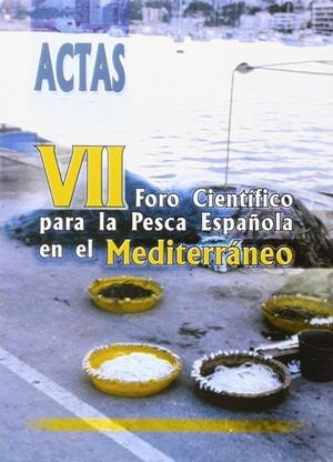 ACTAS DE LA SÉPTIMA REUNIÓN DEL FORO CIENTÍFICO SOBRE LA PESCA ESPAÑOLA EN EL MEDITERRÁNEO 2002 | 9788484541608 | SANCHEZ LIZASO, JOSE LUIS / LLEONA, JORDI