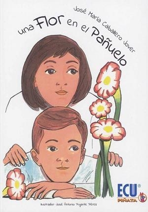 FLOR EN EL PAÑUELO, UNA | 9788417262976 | CABALLERO JOVER, JOSÉ MARÍA
