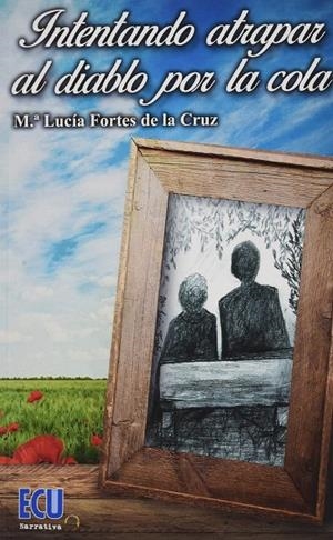INTENTANDO ATRAPAR AL DIABLO POR LA COLA | 9788417924171 | FORTES DE LA CRUZ, M.ª LUCÍA