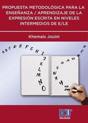 PROPUESTA METODOLÓGICA PARA LA ENSEÑANZA / APRENDIZAJE DE LA EXPRESIÓN ESCRITA EN NIVELES INTERMEDIO | 9788417262136 | JOUINI, KHEMAIS