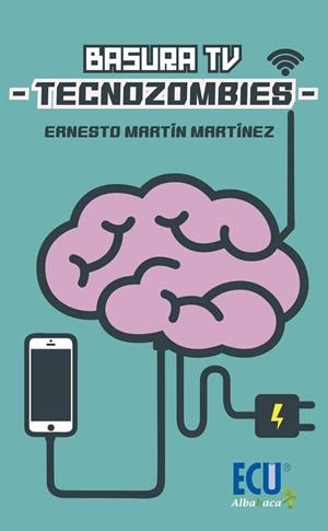 BASURA TV - TECNOZOMBIES | 9788417577513 | MARTÍN MARTÍNEZ, ERNESTO