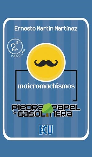 MAICROMACHISMOS - PIEDRA, PAPEL O GASOLINERA | 9788417924348 | MARTÍN MARTÍNEZ, ERNESTO