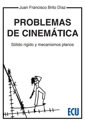 PROBLEMAS DE CINEMÁTICA. SÓLIDO, RÍGIDO Y MECANISMOS PLANOS | 9788417924928 | BRITO DÍAZ, JUAN FRANCISCO