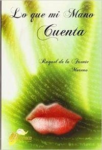 LO QUE MI MANO CUENTA | 9788484544258 | DE LA FUENTE MORENO, RAQUEL
